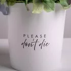 Кашпо для цветов «Please do not die» — для декор — фото 6